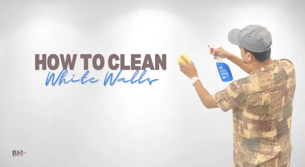 How To Clean White Walls: A Comprehensive DIY Guide!