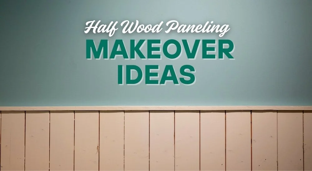 Half Wood Paneling Makeover Ideas